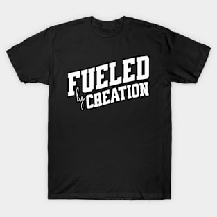 Fueled by Creation T-Shirt